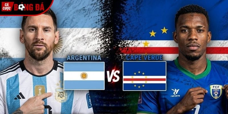 Soi kèo Argentina vs Cape Verde chi tiết